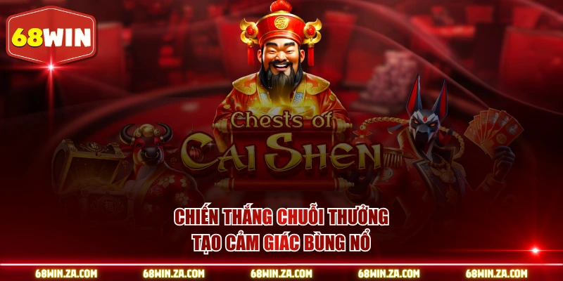 Chiến thắng chuỗi thưởng tạo cảm giác bùng nổ