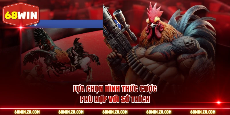 Lựa chọn hình thức cược phù hợp với sở thích